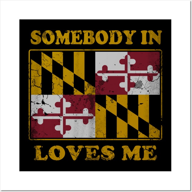 Somebody In Maryland Loves Me Wall Art by E